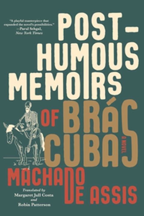 Posthumous Memoirs of Br&aacute;s Cubas: A Novel(Kobo/電子書)