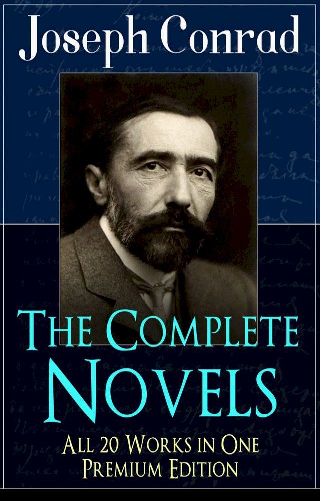  The Complete Novels of Joseph Conrad - All 20 Works in One Premium Edition(Kobo/電子書)