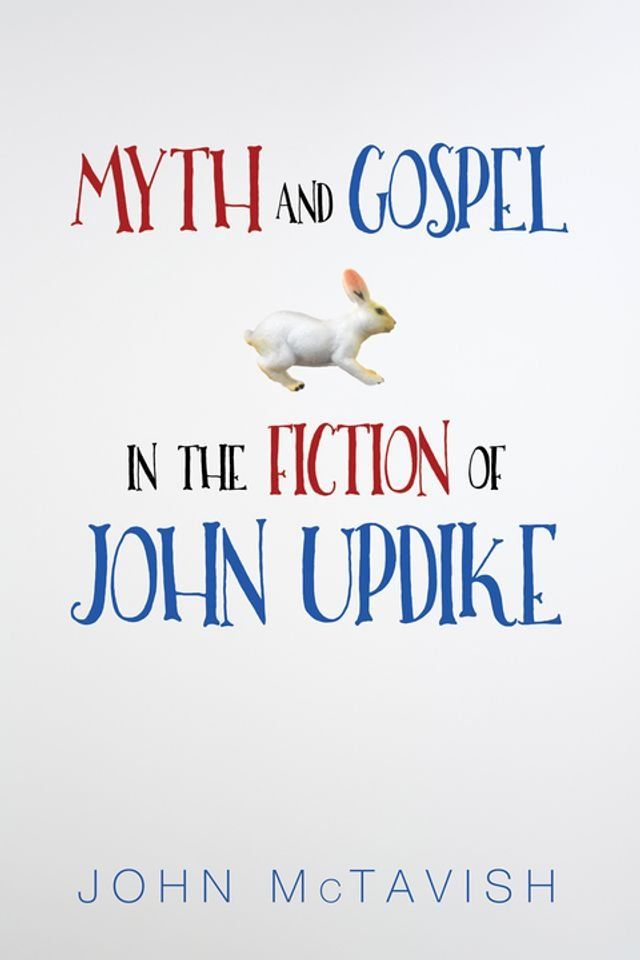  Myth and Gospel in the Fiction of John Updike(Kobo/電子書)