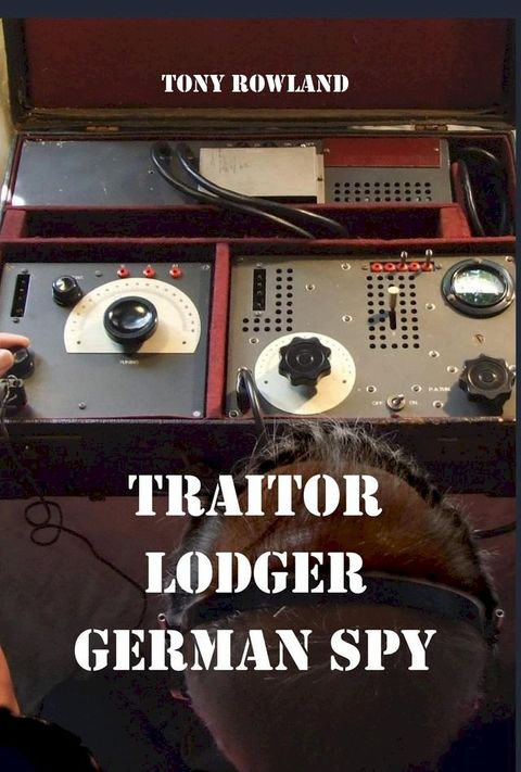 Traitor Lodger German Spy(Kobo/電子書)