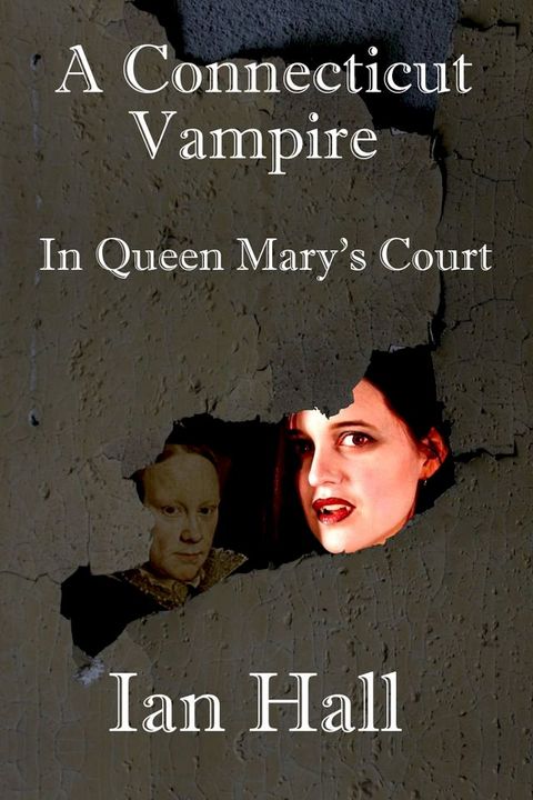 A Connecticut Vampire in Queen Mary's Court(Kobo/電子書)