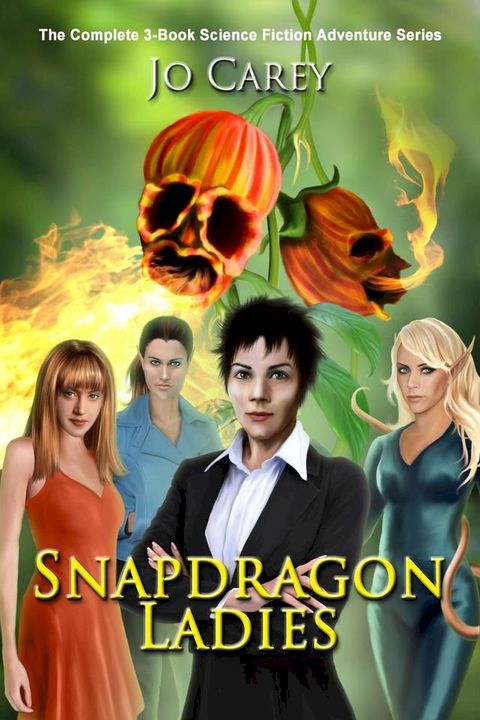 Snapdragon Ladies: The Complete 3-Book Science Fiction Adventure Series(Kobo/電子書)