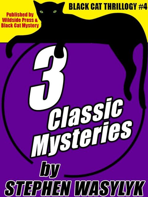 Black Cat Thrillogy #4: 3 Mysteries by Stephen Wasylyk(Kobo/電子書)