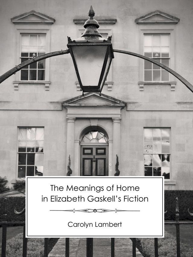  The Meanings of Home in Elizabeth Gaskell's Fiction(Kobo/電子書)