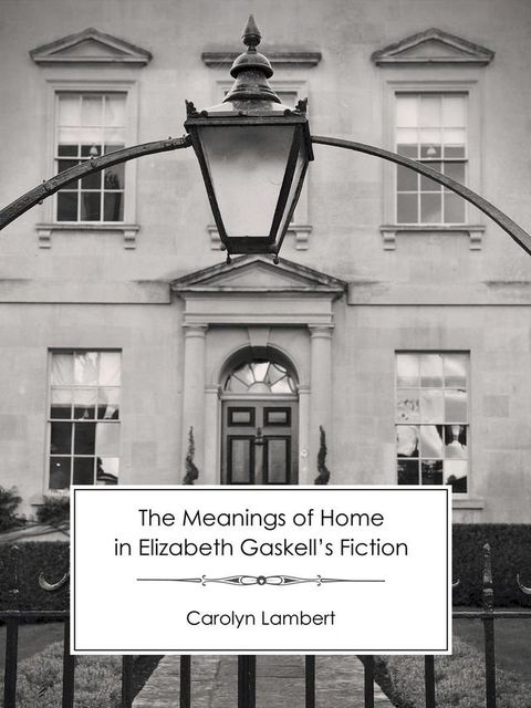 The Meanings of Home in Elizabeth Gaskell's Fiction(Kobo/電子書)