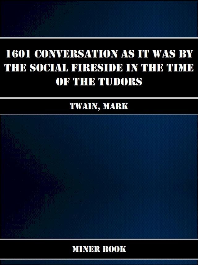  1601 Conversation as it was by the Social Fireside in The Time of The Tudors(Kobo/電子書)