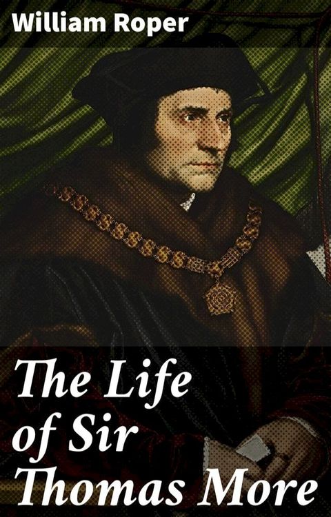 The Life of Sir Thomas More(Kobo/電子書)