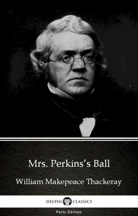 Mrs. Perkins’s Ball by William Makepeace Thackeray (Illustrated)(Kobo/電子書)