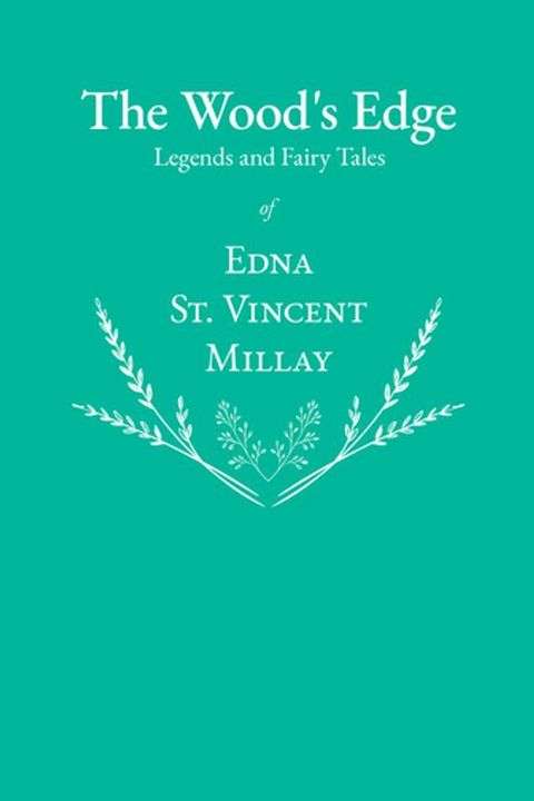 The Wood's Edge - Legends and Fairy Tales of Edna St. Vincent Millay(Kobo/電子書)