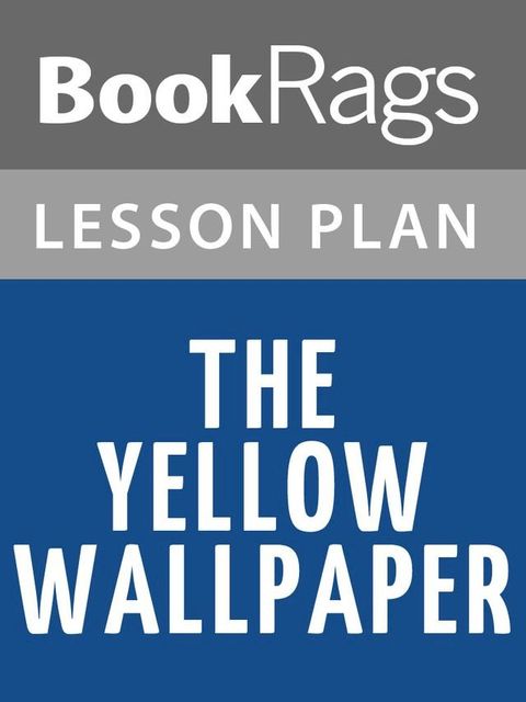 The Yellow Wallpaper Lesson Plans(Kobo/電子書)