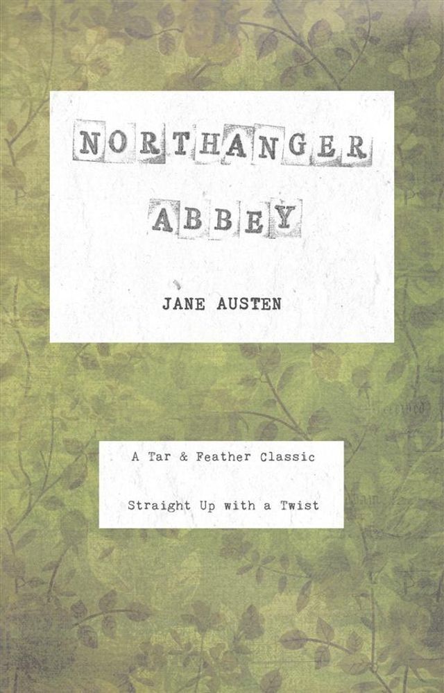  Northanger Abbey (Annotated): A Tar & Feather Classic: Straight Up With a Twist(Kobo/電子書)