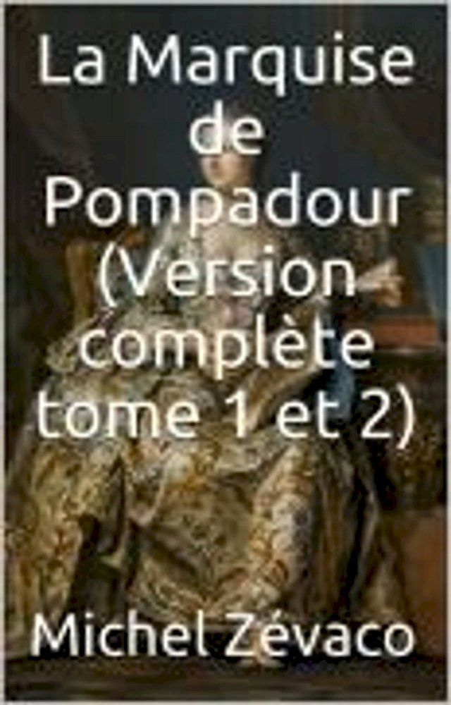  La Marquise de Pompadour (Version complète tome 1 et 2)(Kobo/電子書)