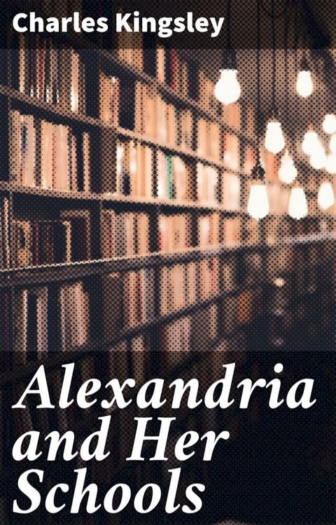 Alexandria and Her Schools(Kobo/電子書)