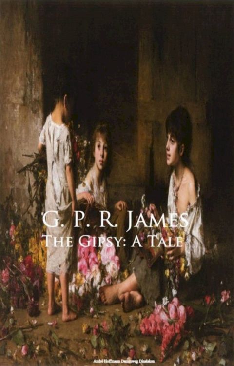 The Gipsy: A Tale(Kobo/電子書)