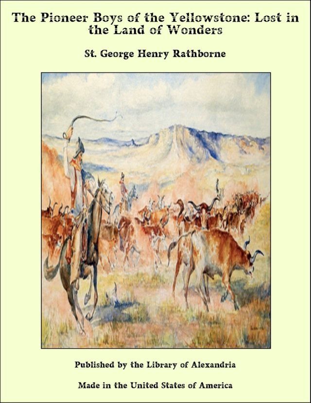  The Pioneer Boys of the Yellowstone: Lost in the Land of Wonders(Kobo/電子書)