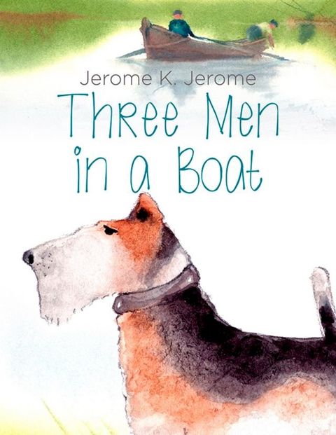 Three Men In a Boat: The Illustrated Edition(Kobo/電子書)