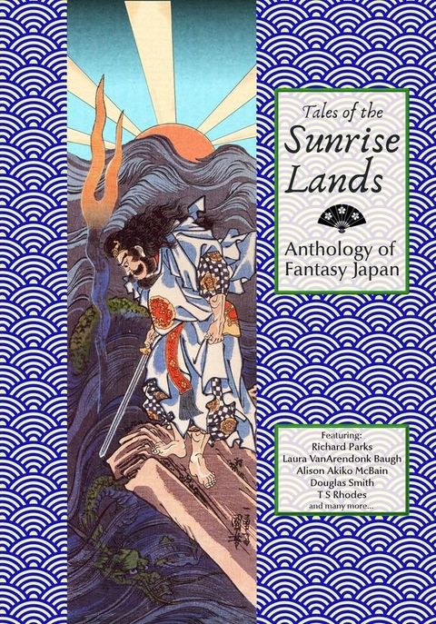 Tales of the Sunrise Lands: Anthology of Fantasy Japan(Kobo/電子書)