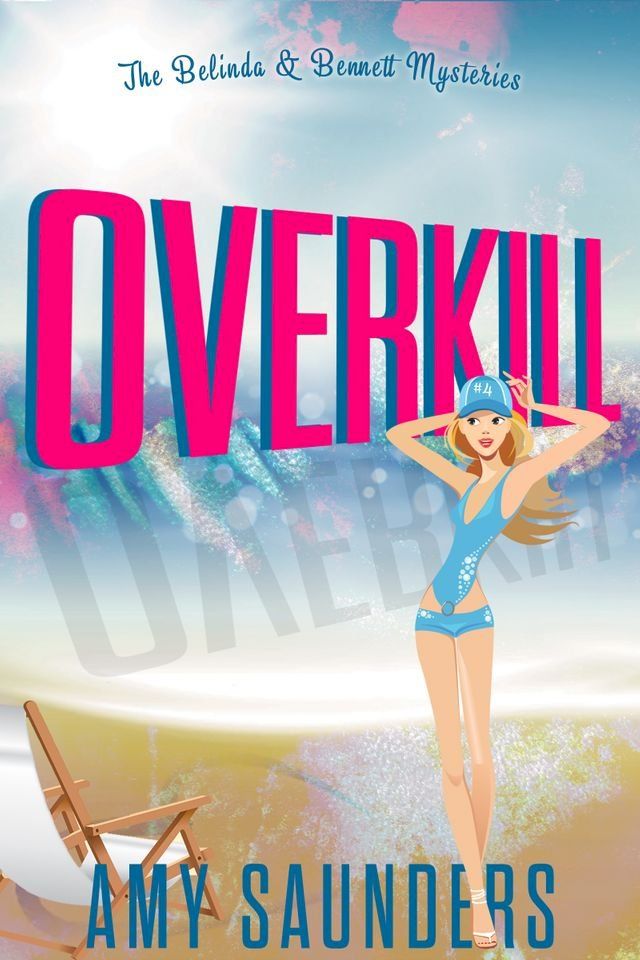  Overkill (The Belinda & Bennett Mysteries, Book Four)(Kobo/電子書)