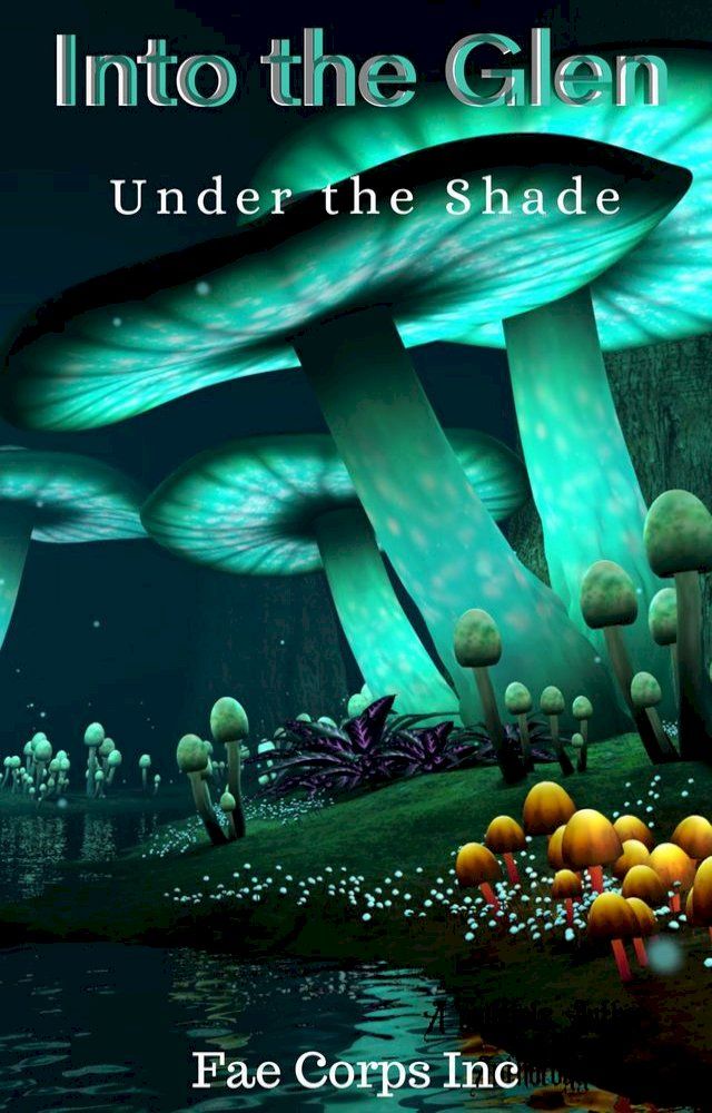  Into The Glen: Under The Shade(Kobo/電子書)