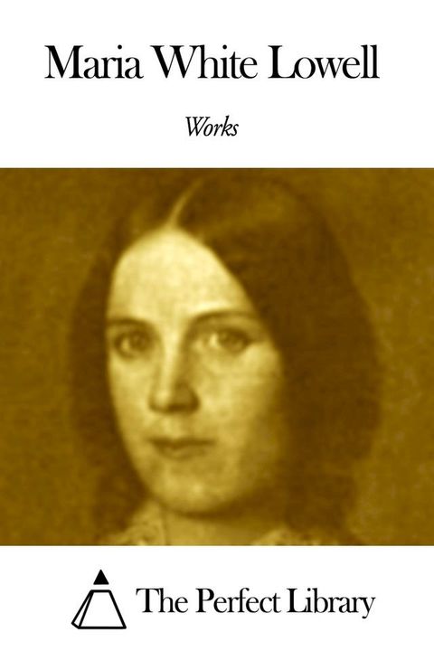 Works of Maria White Lowell(Kobo/電子書)