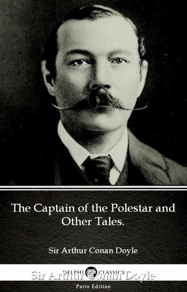  The Captain of the Polestar and Other Tales. by Sir Arthur Conan Doyle (Illustrated)(Kobo/電子書)