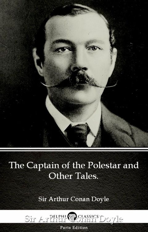 The Captain of the Polestar and Other Tales. by Sir Arthur Conan Doyle (Illustrated)(Kobo/電子書)