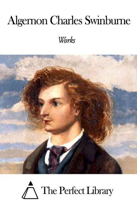 Works of Algernon Charles Swinburne(Kobo/電子書)