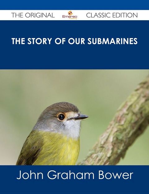 The Story of Our Submarines - The Original Classic Edition(Kobo/電子書)