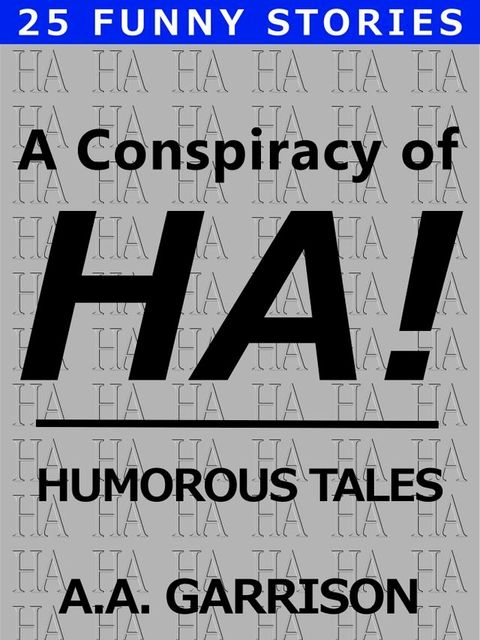 A Conspiracy of HA!: Humorous Tales(Kobo/電子書)