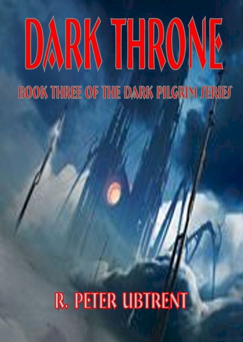 Dark Throne: Book Three of the Dark Pilgrim Series(Kobo/電子書)