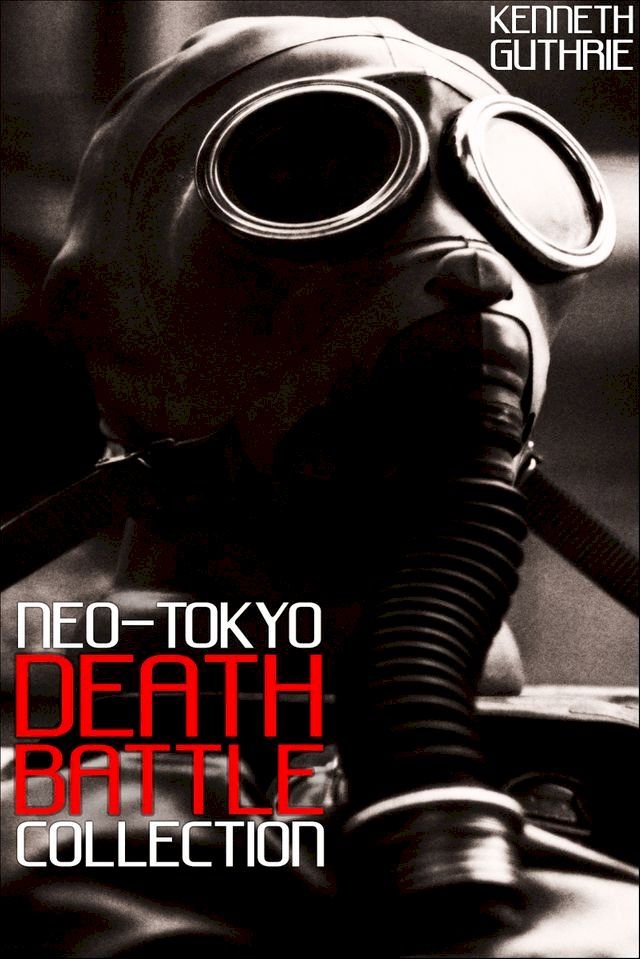  Neo-Tokyo Death Battle Collection(Kobo/電子書)