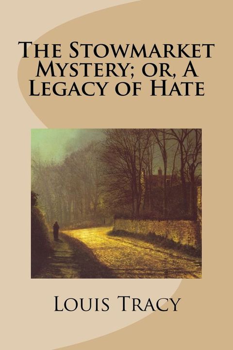 The Stowmarket Mystery; Or, A Legacy of Hate(Kobo/電子書)