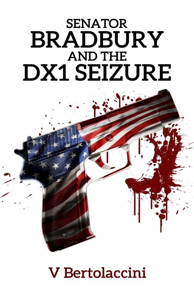  Senator Bradbury and the DX1 Seizure(Kobo/電子書)