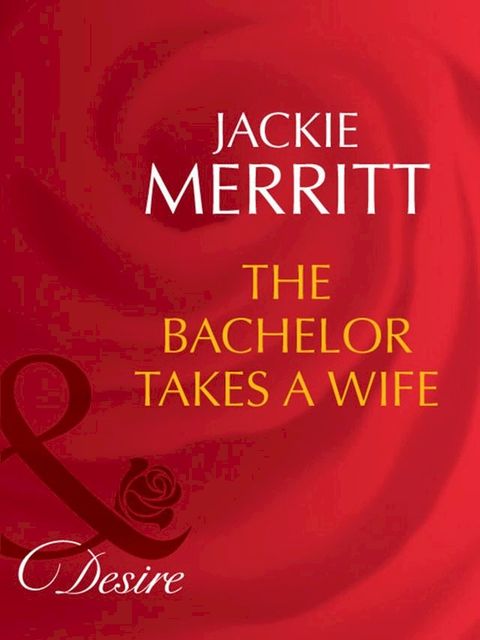 The Bachelor Takes A Wife (Texas Cattleman's Club: The Last, Book 5) (Mills & Boon Desire)(Kobo/電子書)