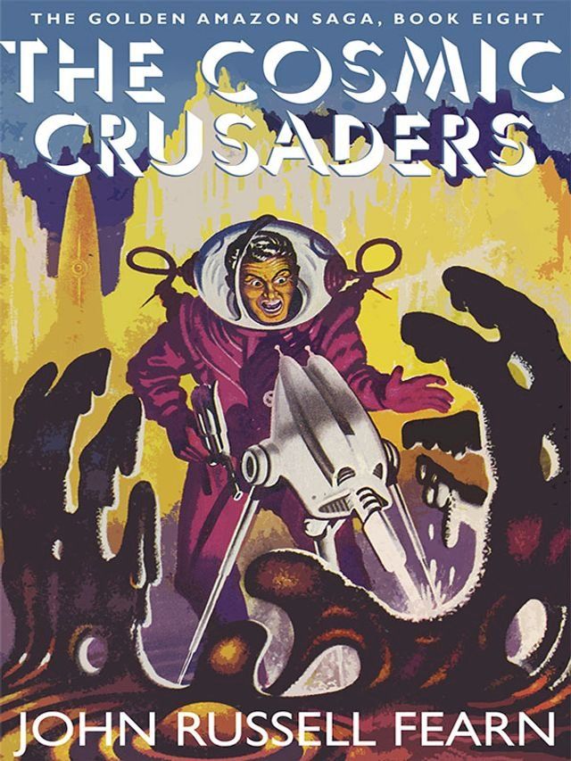  The Cosmic Crusaders: The Golden Amazon Saga, Book Eight(Kobo/電子書)