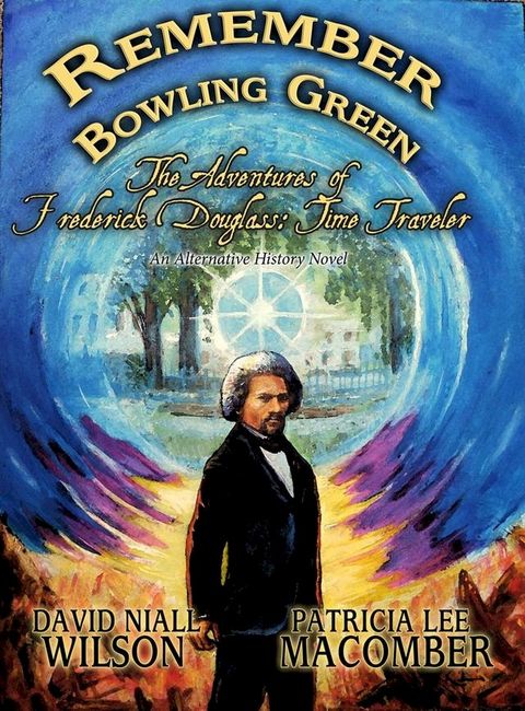 Remember Bowling Green: The Adventures of Frederick Douglass - Time Traveler(Kobo/電子書)