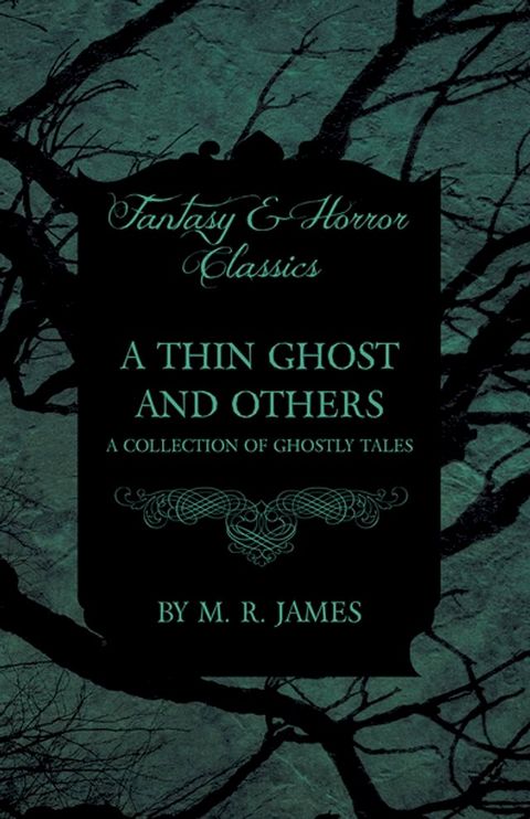 A Thin Ghost and Others - A Collection of Ghostly Tales (Fantasy and Horror Classics)(Kobo/電子書)