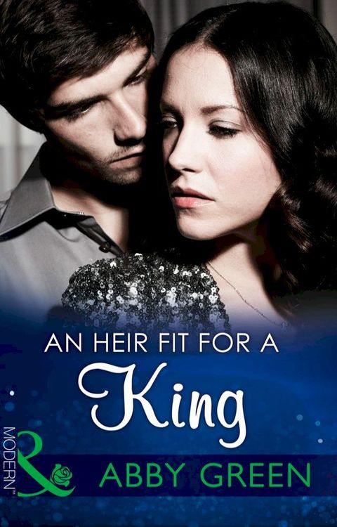 An Heir Fit For A King (One Night With Consequences, Book 0) (Mills & Boon Modern)(Kobo/電子書)