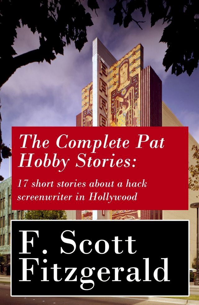  The Complete Pat Hobby Stories: 17 short stories about a hack screenwriter in Hollywood(Kobo/電子書)