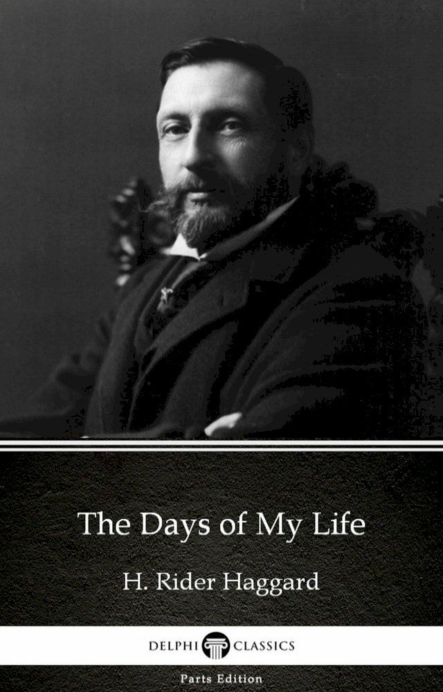  The Days of My Life by H. Rider Haggard - Delphi Classics (Illustrated)(Kobo/電子書)