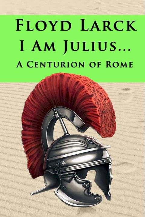 I Am Julius... A Centurion of Rome(Kobo/電子書)