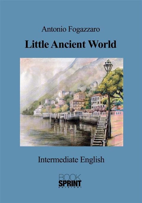 Little Ancient World (Antonio Fogazzaro)(Kobo/電子書)