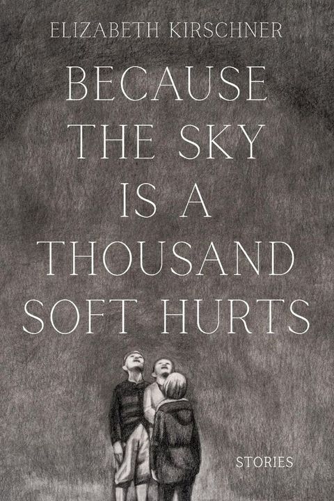 Because the Sky is a Thousand Soft Hurts(Kobo/電子書)