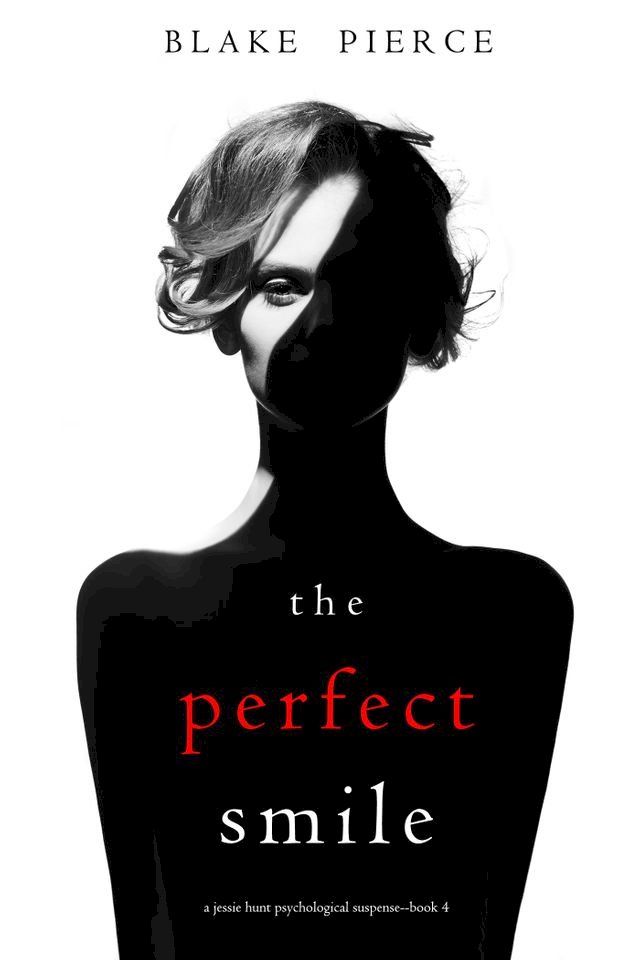  The Perfect Smile (A Jessie Hunt Psychological Suspense Thriller—Book Four)(Kobo/電子書)