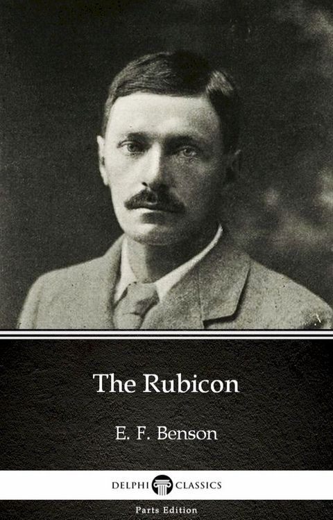 The Rubicon by E. F. Benson - Delphi Classics (Illustrated)(Kobo/電子書)