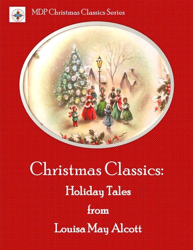  Christmas Classics: Holiday Tales from Louisa May Alcott(Kobo/電子書)