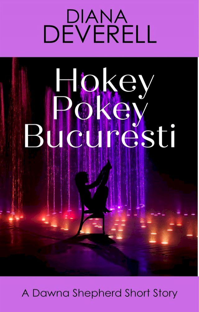  Hokey Pokey Bucuresti: A Dawna Shepherd Short Story(Kobo/電子書)