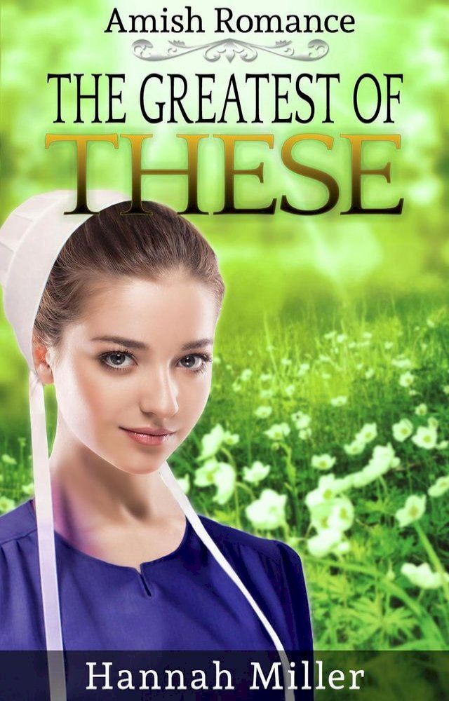  The Greatest of These - Christian Amish Romance(Kobo/電子書)