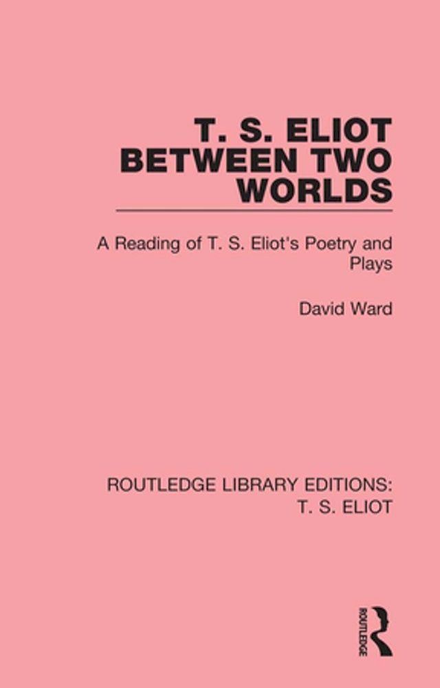  T. S. Eliot Between Two Worlds(Kobo/電子書)