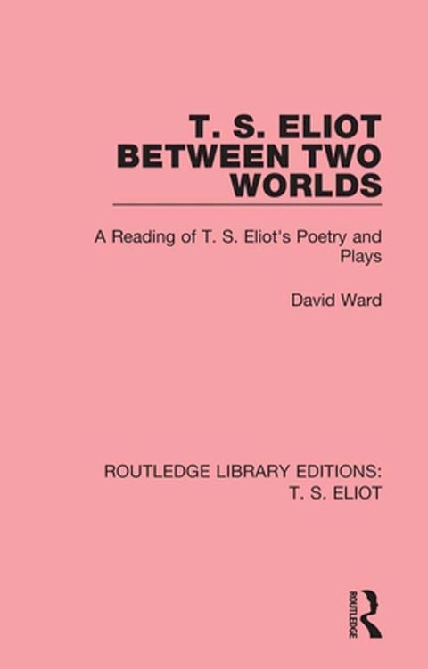 T. S. Eliot Between Two Worlds(Kobo/電子書)